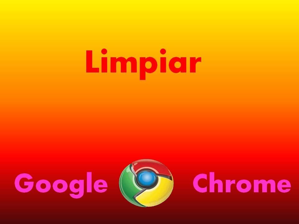Limpiar chrome